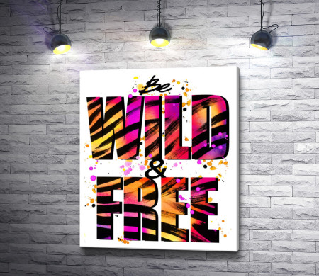Постер "Be WILD & FREE"