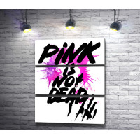Плакат с текстом "Pink is not dead"