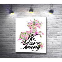 Силуэт единорога в розах и надпись "We are young"