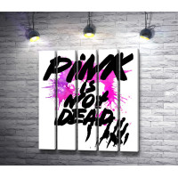 Плакат с текстом "Pink is not dead"