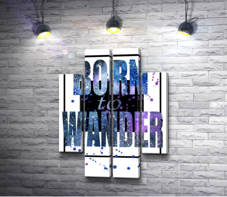 Плакат. "Born to wander"