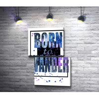 Плакат. "Born to wander"
