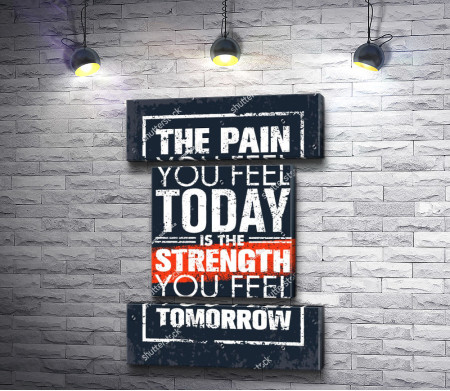 Мотивационный постер "Боль сегодня - сила завтра"